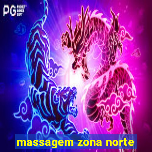 massagem zona norte